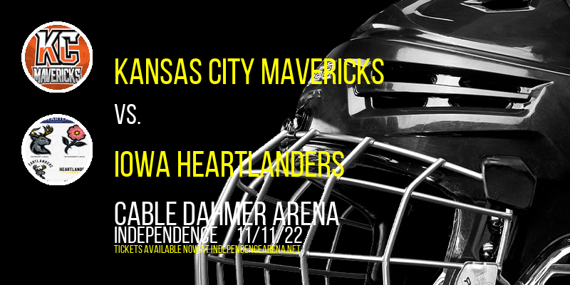 Kansas City Mavericks vs. Iowa Heartlanders at Cable Dahmer Arena