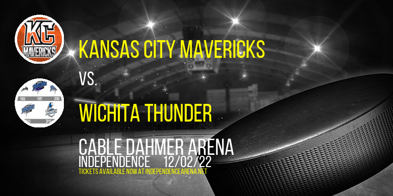 Kansas City Mavericks vs. Wichita Thunder at Cable Dahmer Arena