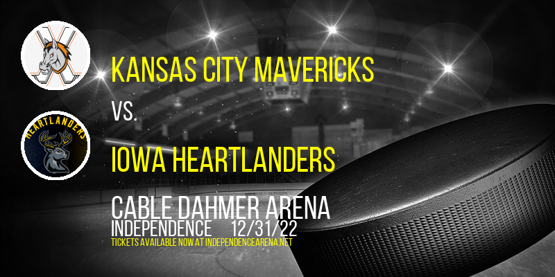 Kansas City Mavericks vs. Iowa Heartlanders at Cable Dahmer Arena