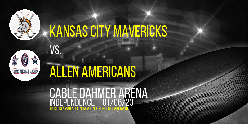 Kansas City Mavericks vs. Allen Americans at Cable Dahmer Arena