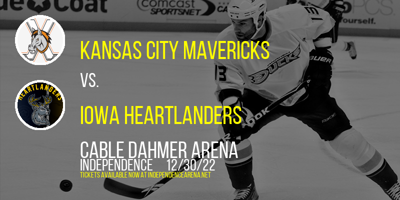 Kansas City Mavericks vs. Iowa Heartlanders at Cable Dahmer Arena