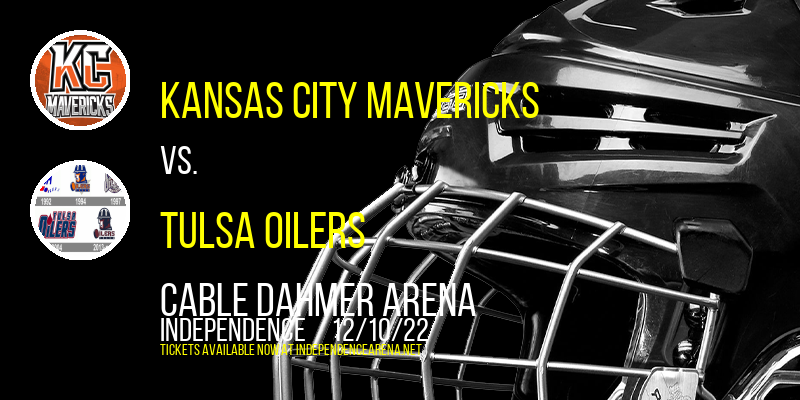 Kansas City Mavericks vs. Tulsa Oilers at Cable Dahmer Arena