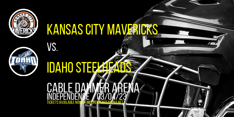 Kansas City Mavericks vs. Idaho Steelheads at Cable Dahmer Arena