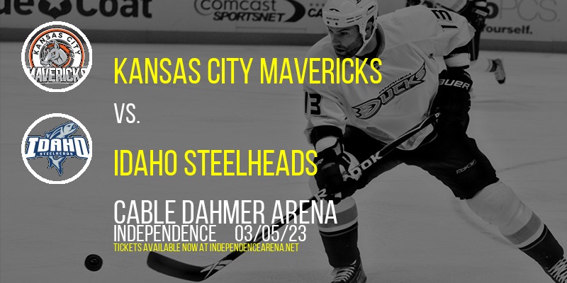 Kansas City Mavericks vs. Idaho Steelheads at Cable Dahmer Arena