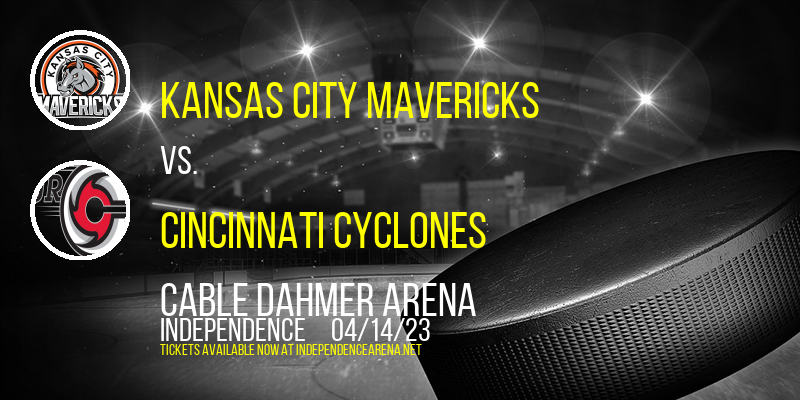 Kansas City Mavericks vs. Cincinnati Cyclones at Cable Dahmer Arena