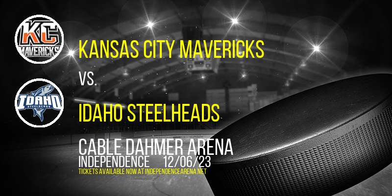 Kansas City Mavericks vs. Idaho Steelheads at Cable Dahmer Arena