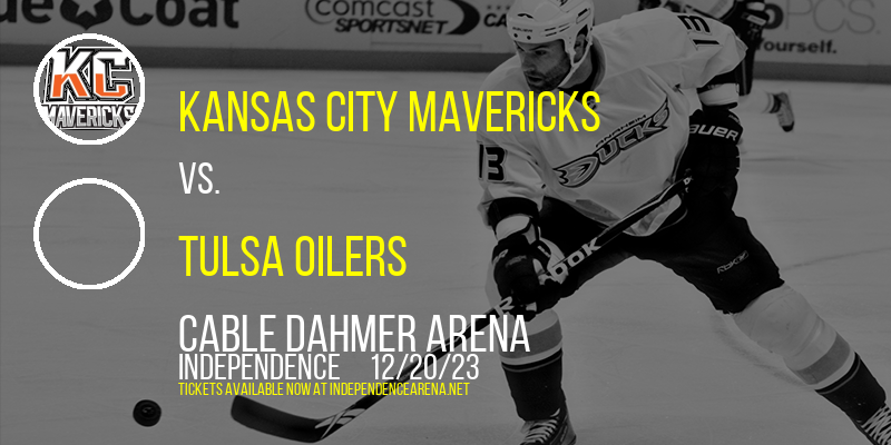 Kansas City Mavericks vs. Tulsa Oilers at Cable Dahmer Arena