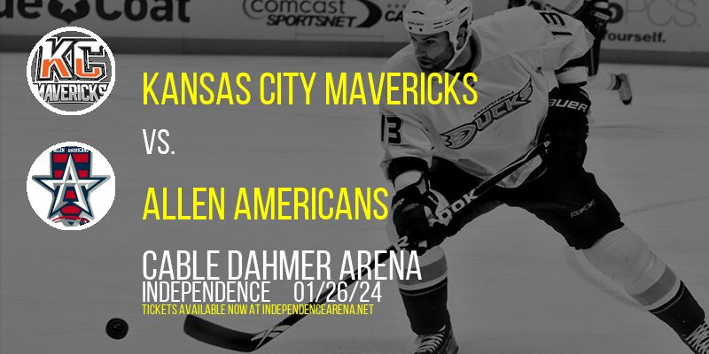 Kansas City Mavericks vs. Allen Americans at Cable Dahmer Arena