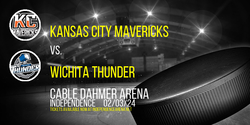 Kansas City Mavericks vs. Wichita Thunder at Cable Dahmer Arena