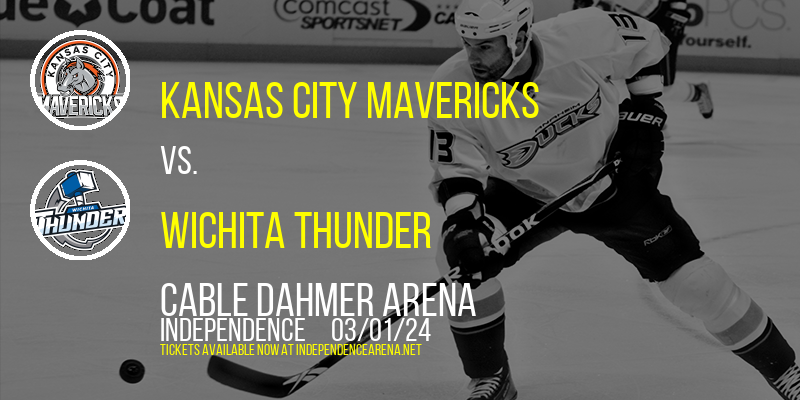 Kansas City Mavericks vs. Wichita Thunder at Cable Dahmer Arena