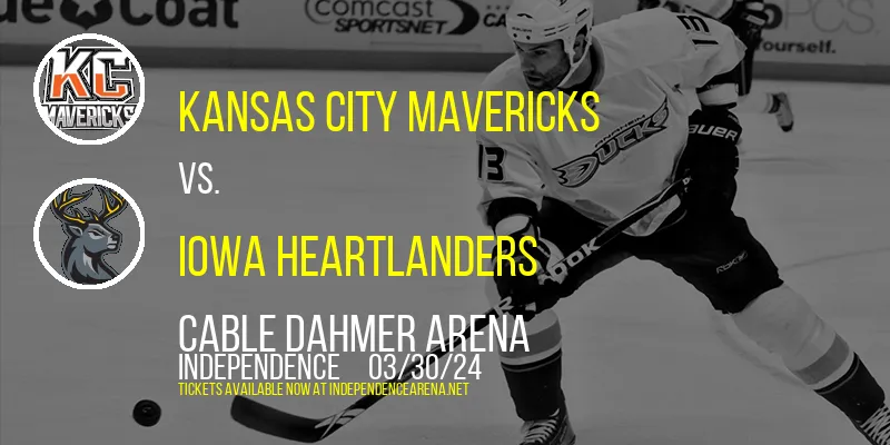 Kansas City Mavericks vs. Iowa Heartlanders at Cable Dahmer Arena