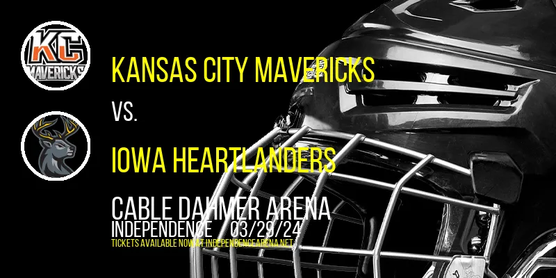 Kansas City Mavericks vs. Iowa Heartlanders at Cable Dahmer Arena