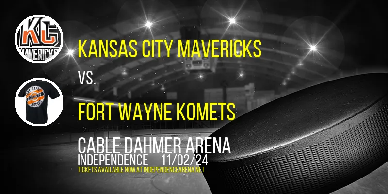 Kansas City Mavericks vs. Fort Wayne Komets at Cable Dahmer Arena