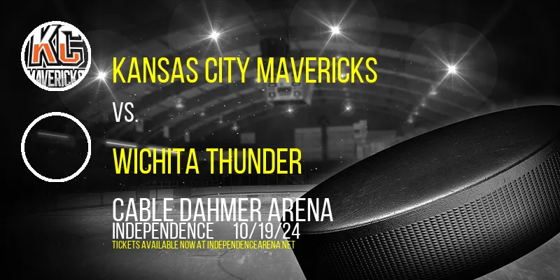 Kansas City Mavericks vs. Wichita Thunder at Cable Dahmer Arena